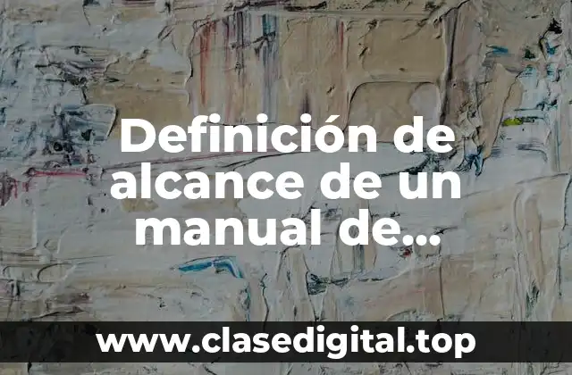 Ejemplos de alcance de un manual de procedimientos