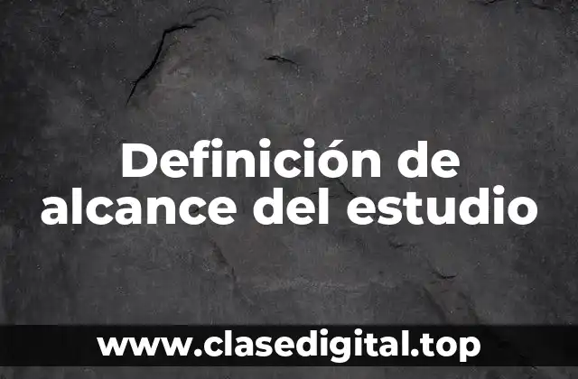 Definición de alcance del estudio