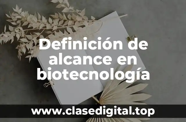 Definición de alcance en biotecnología