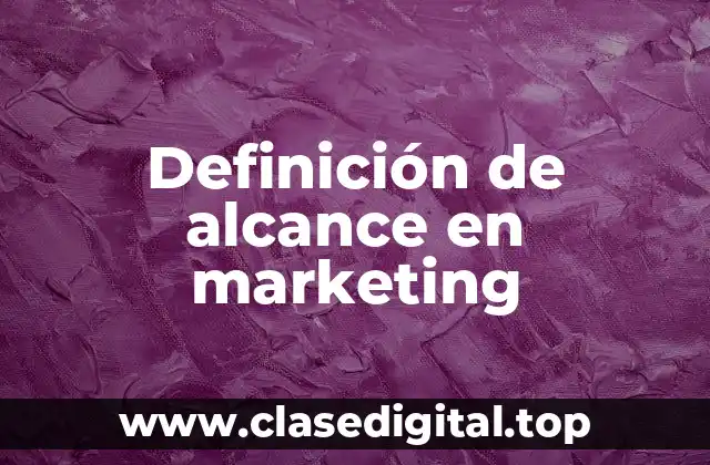 Definición de alcance en marketing