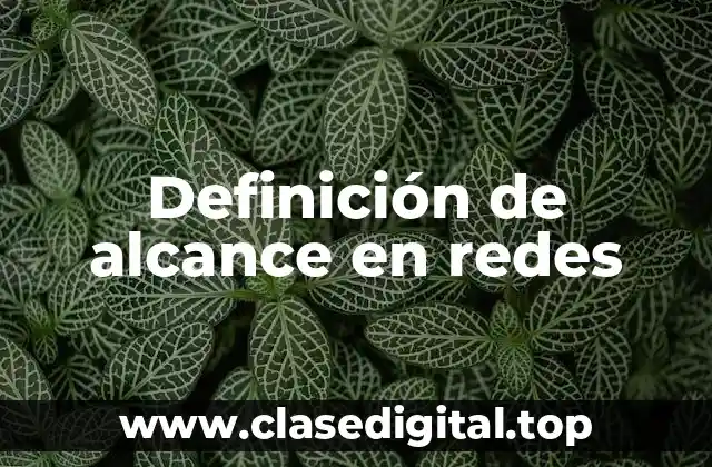 Definición de alcance en redes