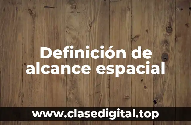 Definición de alcance espacial