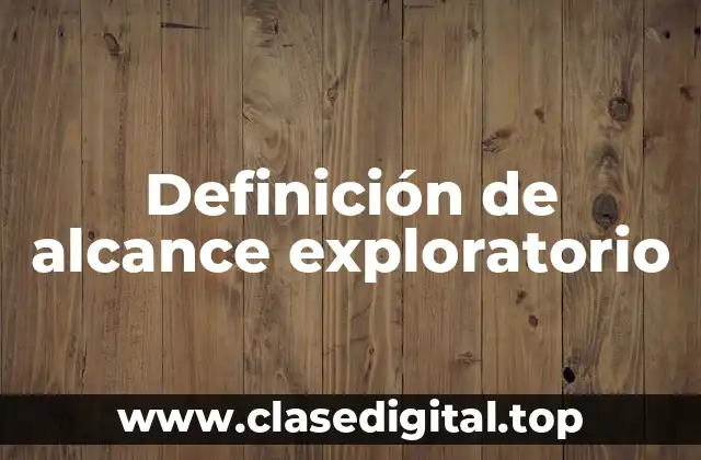 Definición de alcance exploratorio