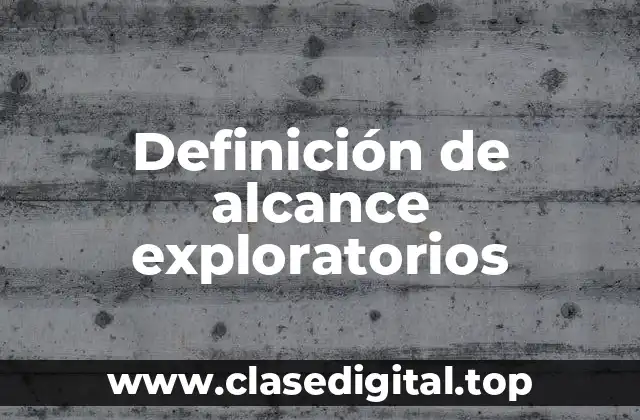 Definición de alcance exploratorios