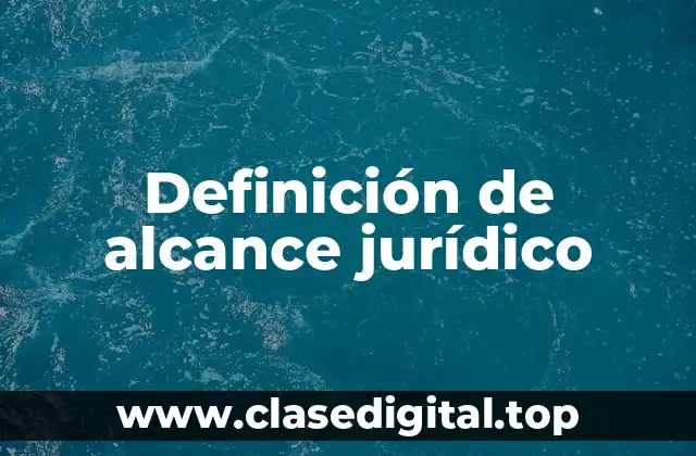 Definición de alcance jurídico
