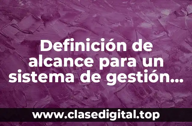 Definición de alcance para un sistema de gestión ambiental