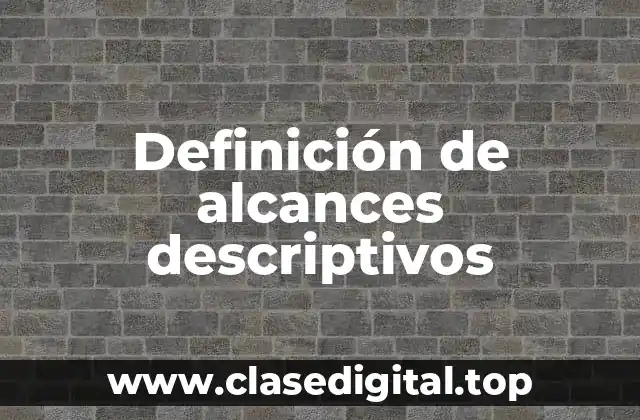 Definición de alcances descriptivos