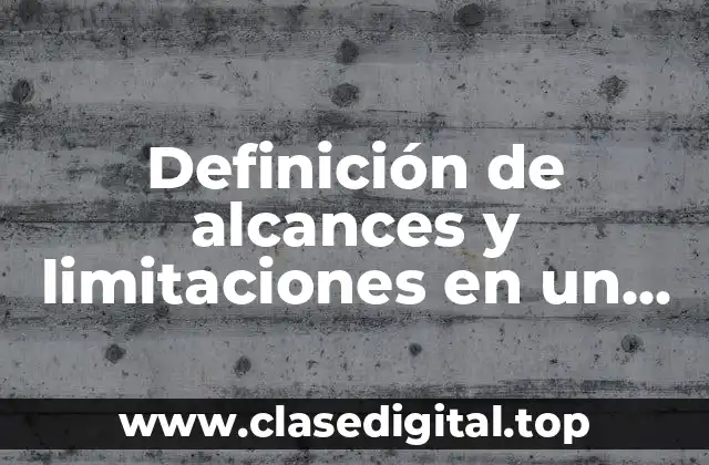 Definición de alcances y limitaciones en un proyecto