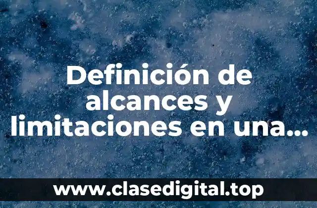 Definición de alcances y limitaciones en una tesis