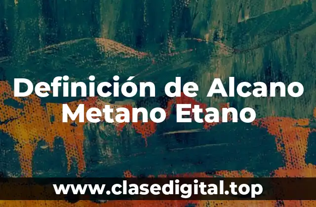 Definición de Alcano Metano Etano