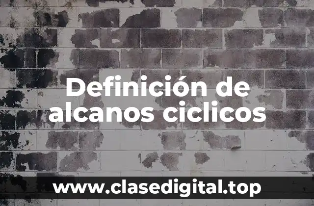 Definición de alcanos ciclicos