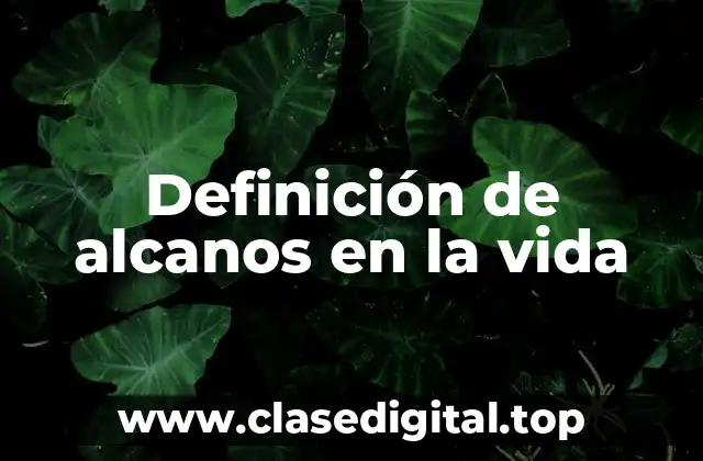 Definición de alcanos en la vida