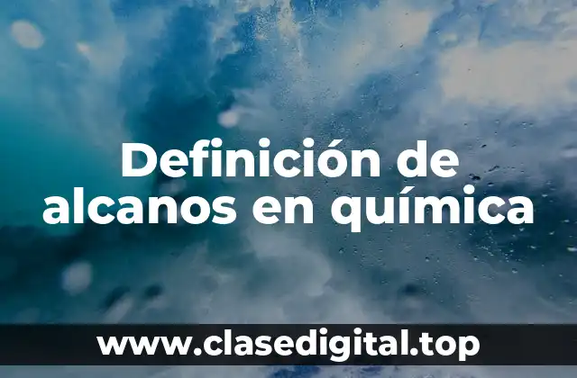 Definición de alcanos en química