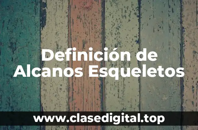 Definición de Alcanos Esqueletos