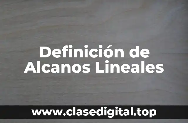 Definición de Alcanos Lineales