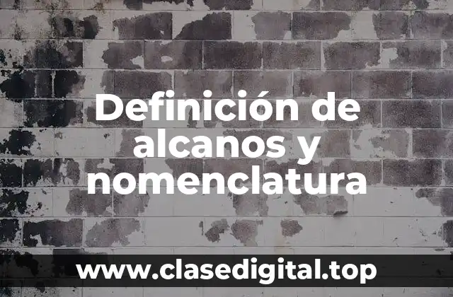 Definición de alcanos y nomenclatura