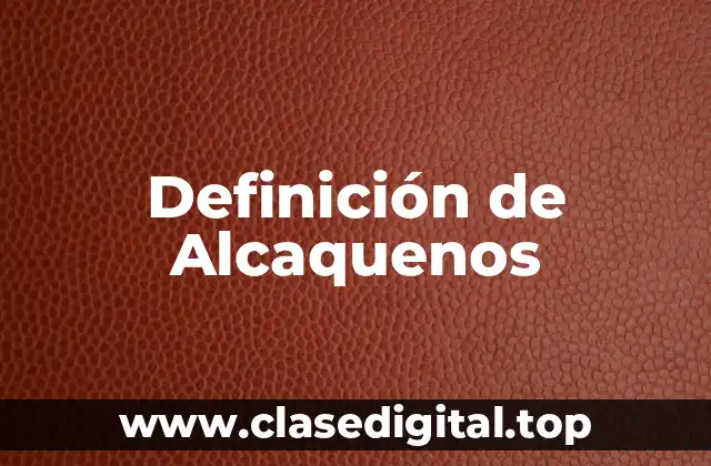 Definición de Alcaquenos