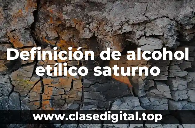 Definición de alcohol etílico saturno