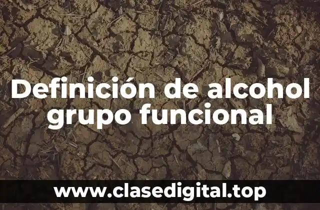 Definición técnica de alcohol grupo funcional