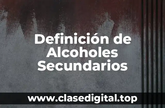 Definición de Alcoholes Secundarios