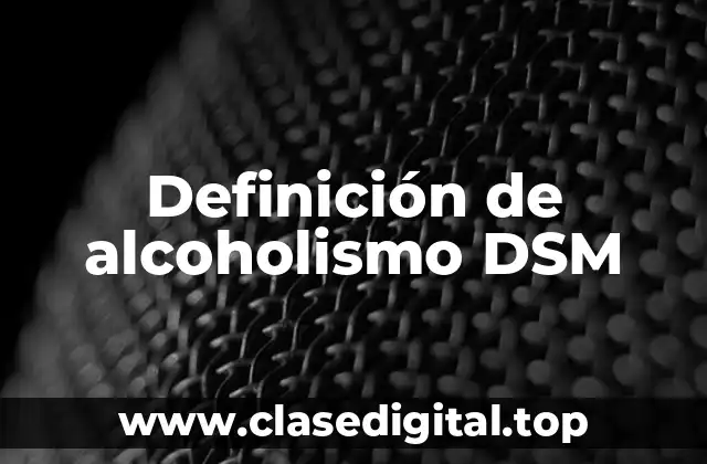 Definición de alcoholismo DSM