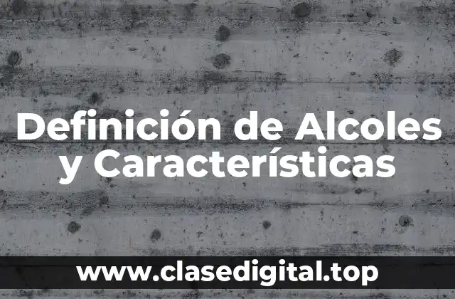 Definición técnica de Alcoles