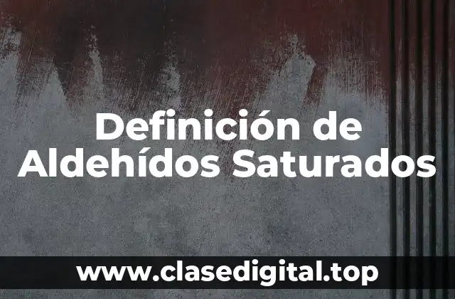 Definición de Aldehídos Saturados