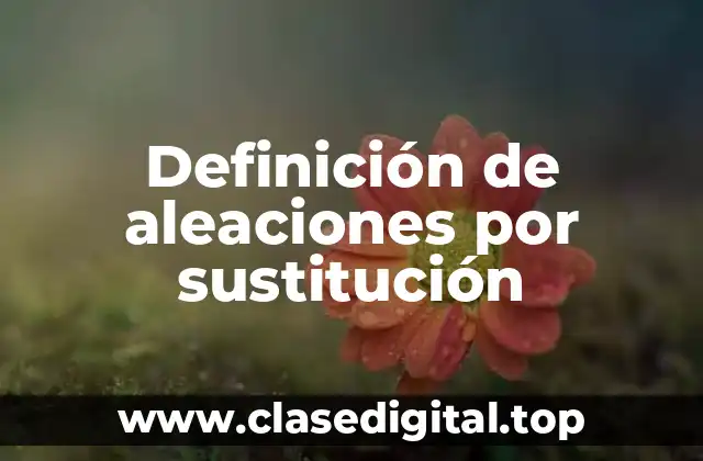 Definición de aleaciones por sustitución