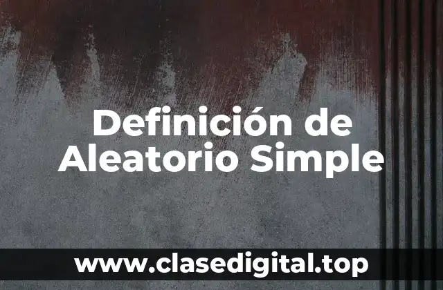 Definición de Aleatorio Simple