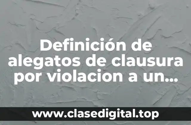 Definición de alegatos de clausura por violacion a un menor