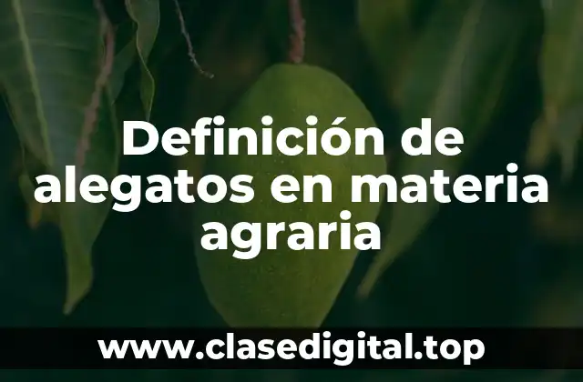 Ejemplos de alegatos en materia agraria