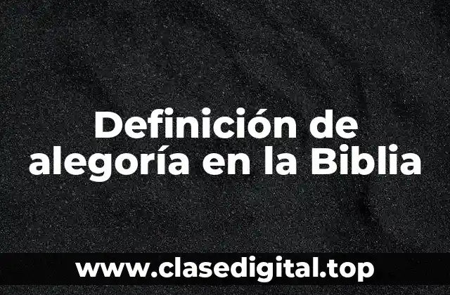 Definición de alegoría en la Biblia