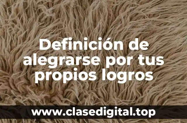 Definición de alegrarse por tus propios logros