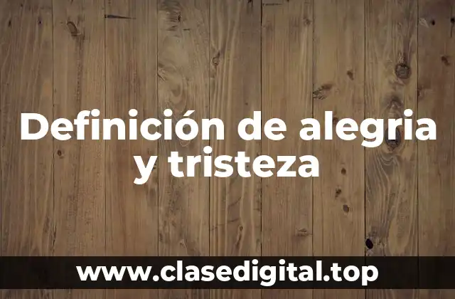 Definición de alegria y tristeza