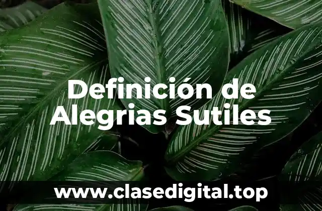 Definición de Alegrias Sutiles