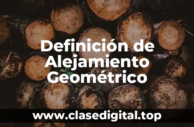 Definición de Alejamiento Geométrico