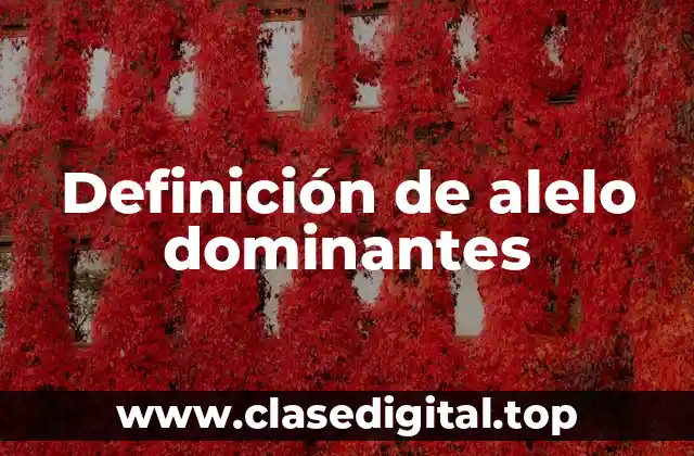 Definición de alelo dominantes