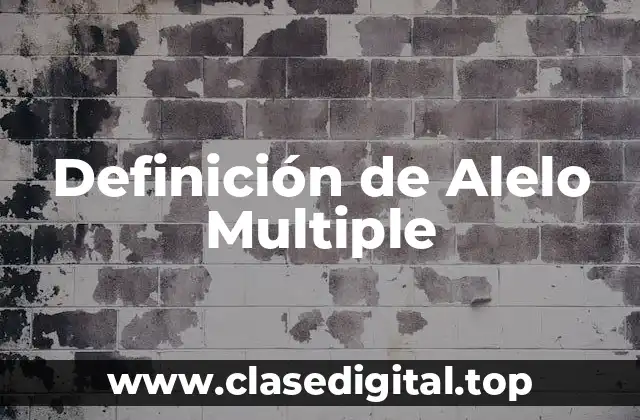 Definición de Alelo Multiple