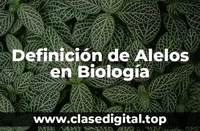 Definición de Alelos en Biología