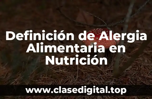 Definición Técnica de Alergia Alimentaria