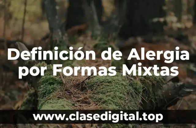 Definición de Alergia por Formas Mixtas