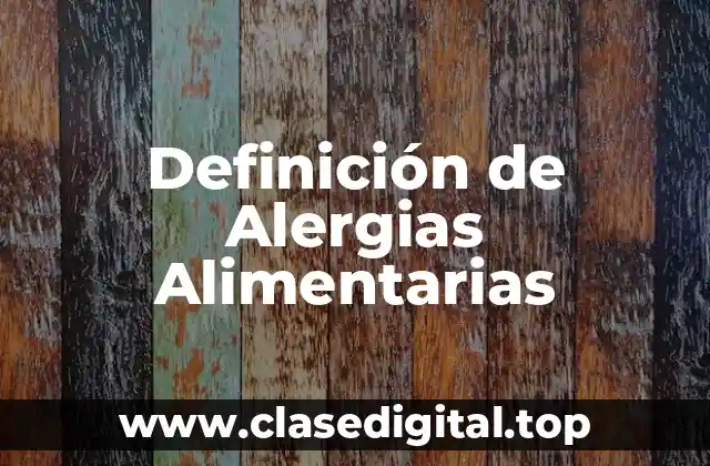 Definición de Alergias Alimentarias