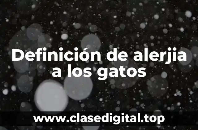 Definición de alerjia a los gatos