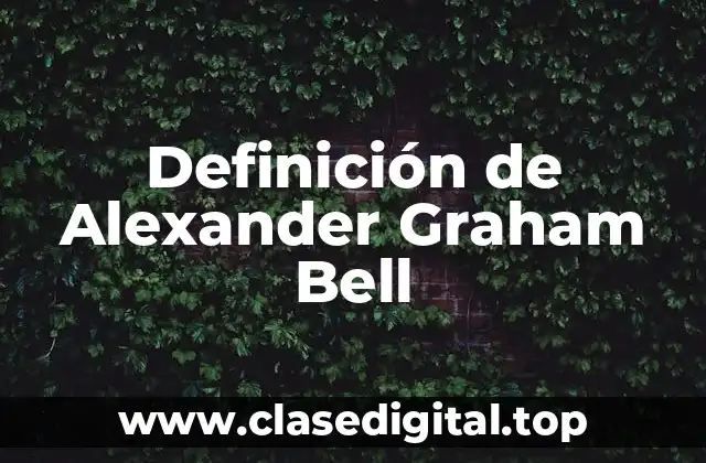 Definición de Alexander Graham Bell