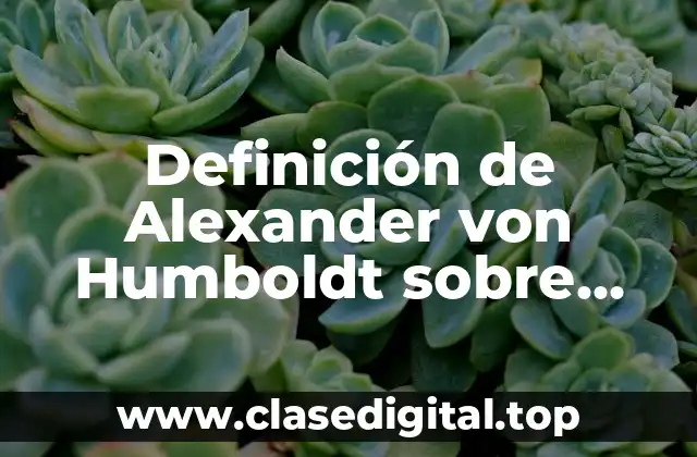 Definición de Alexander von Humboldt sobre ecología