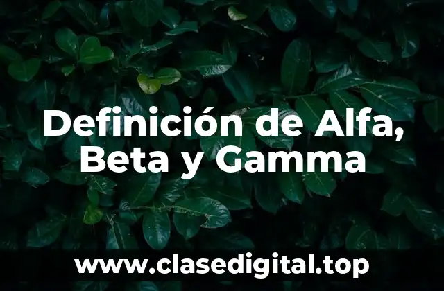 Definición de Alfa, Beta y Gamma
