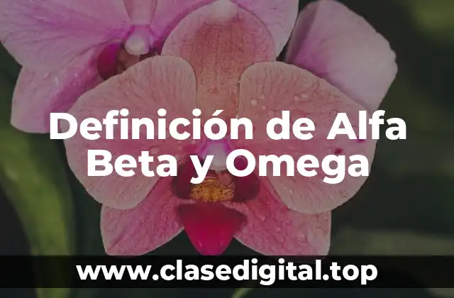 Definición de Alfa Beta y Omega