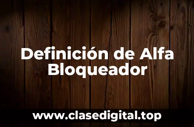 Definición de Alfa Bloqueador