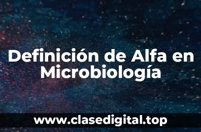 Definición de Alfa en Microbiología