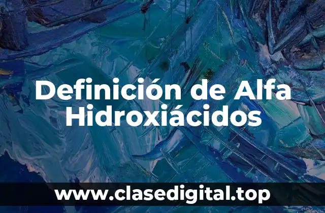 Definición de Alfa Hidroxiácidos